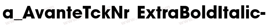 a_AvanteTckNr ExtraBoldItalic字体转换